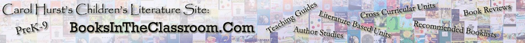 Carol Hurst's Children's Literature Site: BooksInTheClassroom.com, Books In The Classroom dot Com